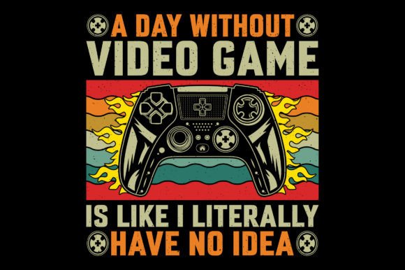 A Day Without Video Game T-Shirt Graphic