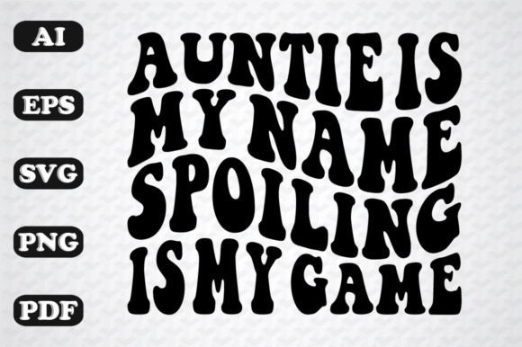 Auntie Is My Name Spoiling Is My Game: A Versatile Design for Creative Projects