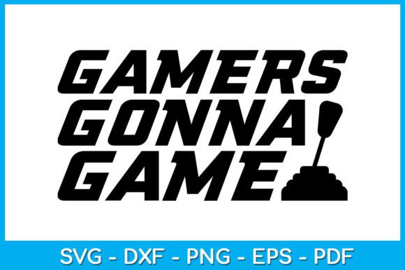 Gamers Gonna Game Gaming Gamer SVG File: Creative Uses for Design Enthusiasts