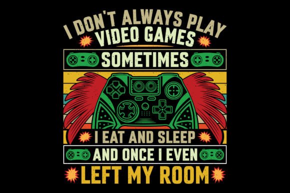 I Don't Always Play Video Game T-Shirt Design Evaluation