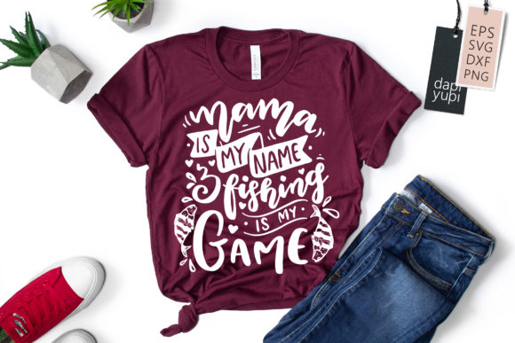 Mama Is My Name And Fishing Is My Game: A Creative Resource for Every Angler