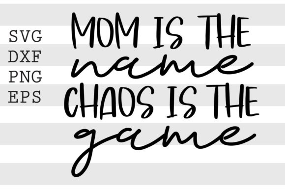 Mom is the Name Chaos is the Game: A Guide