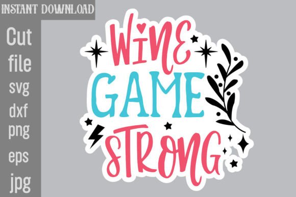 Wine Game Strong SVG Stickers: A Creative Guide